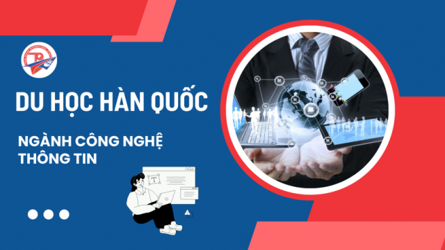 Du học Hàn Quốc ngành công nghệ thông tin nên hay không nên?